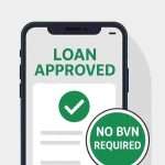Get Instant Loans in Nigeria Without BVN (2025 Guide)